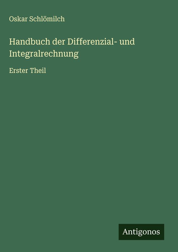 Handbuch der Differenzial- und Integralrechnung - Oskar Schlömilch