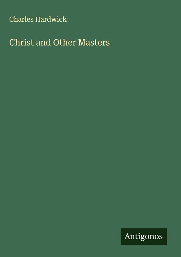 Christ and Other Masters - Charles Hardwick (Buch)