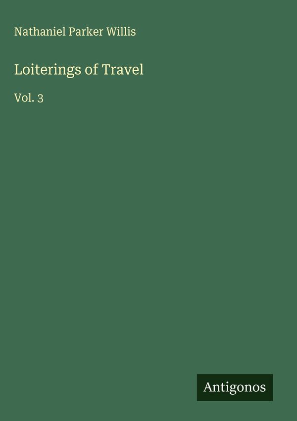 Loiterings of Travel - Nathaniel Parker Willis (Buch)