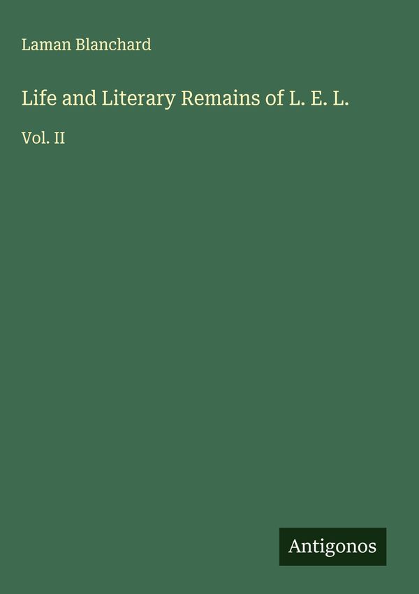 Life and Literary Remains of L. E. L. - Laman Blanchard (Buch)
