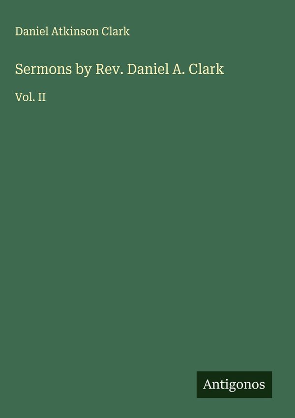 Sermons by Rev. Daniel A. Clark - Daniel Atkinson Clark (Buch)