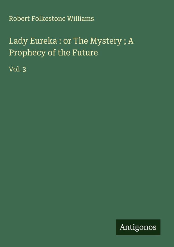 Lady Eureka : or The Mystery ; A Prophecy of the Future (Buch)
