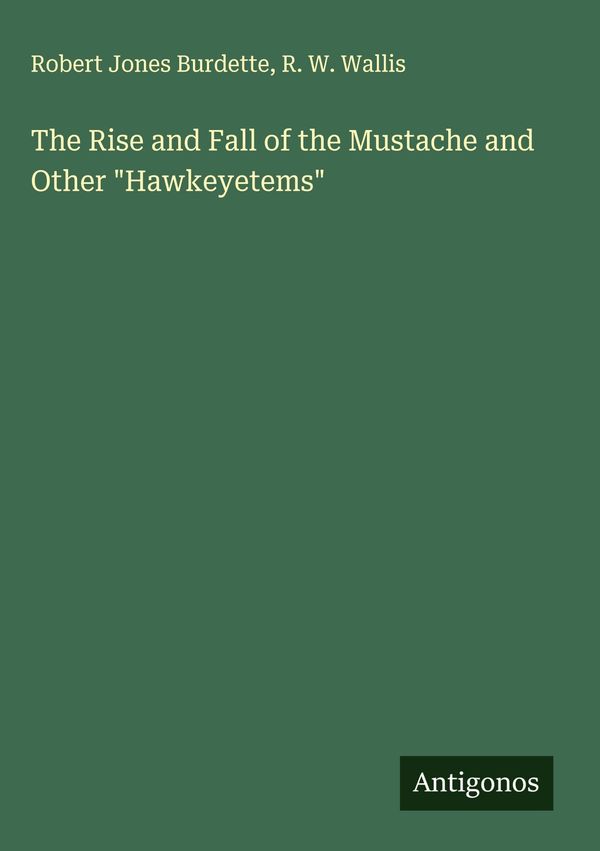 The Rise and Fall of the Mustache and Other "Hawkeyetems" (Buch)