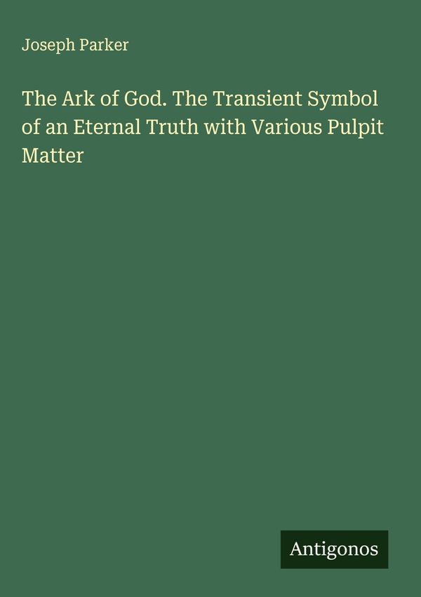The Ark of God. The Transient Symbol of an Eternal Truth with Vario...