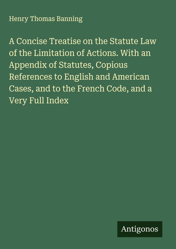 A Concise Treatise on the Statute Law of the Limitation of Actions....