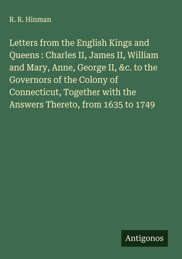 Letters from the English Kings and Queens : Charles II, James II, W...