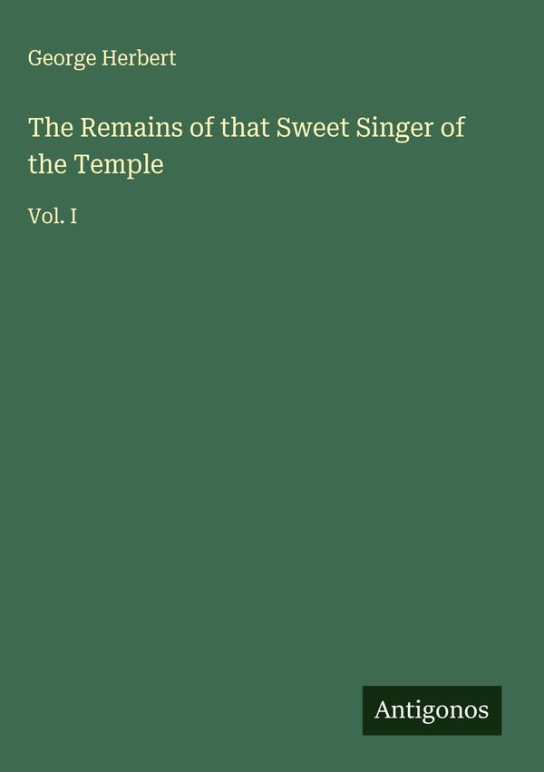 The Remains of that Sweet Singer of the Temple - George Herbert (Buch)