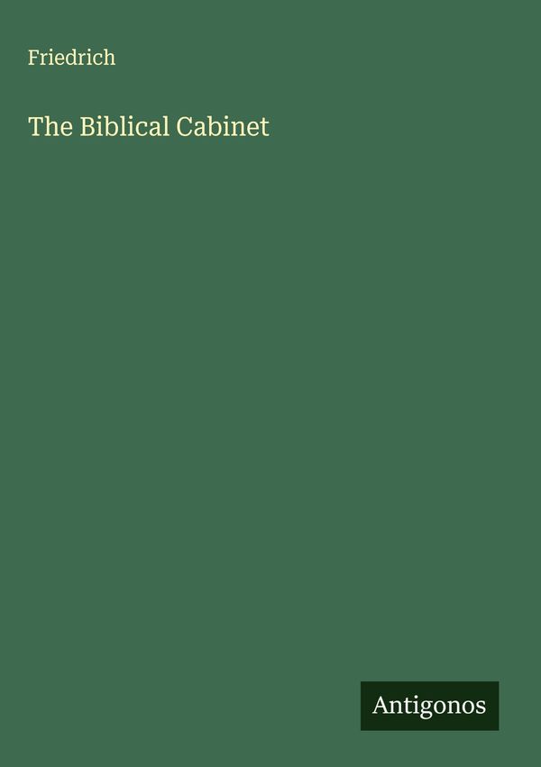 The Biblical Cabinet - Friedrich (Buch)