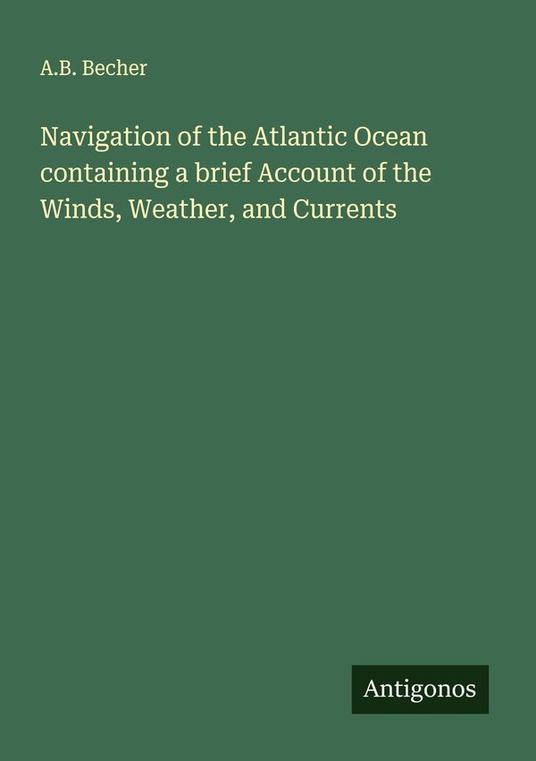 Navigation of the Atlantic Ocean containing a brief Account of the ...