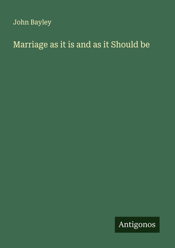 Marriage as it is and as it Should be - John Bayley (Buch)