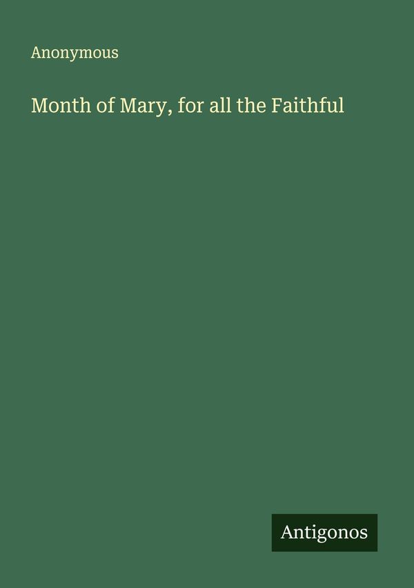 Month of Mary, for all the Faithful - Anonymous (Buch)