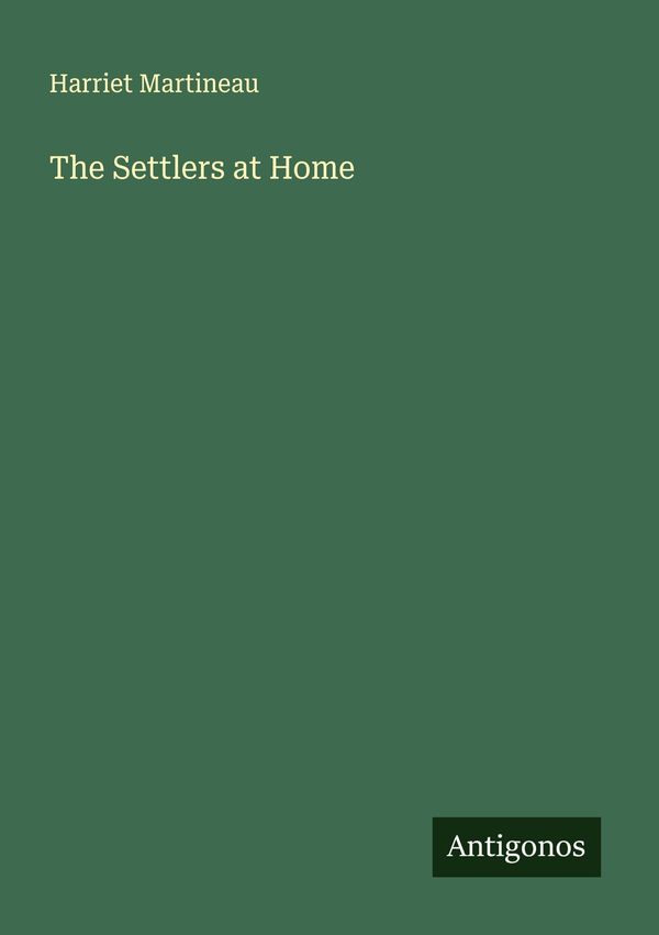 The Settlers at Home - Harriet Martineau (Buch)