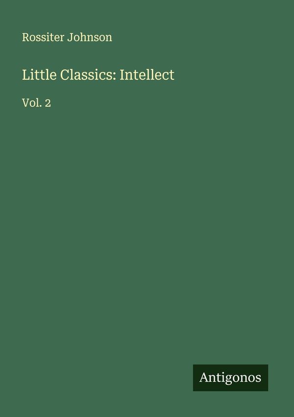 Little Classics: Intellect - Rossiter Johnson (Buch)