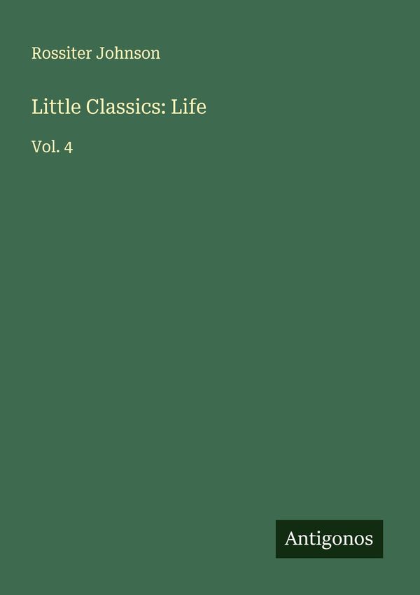 Little Classics: Life - Rossiter Johnson (Buch)