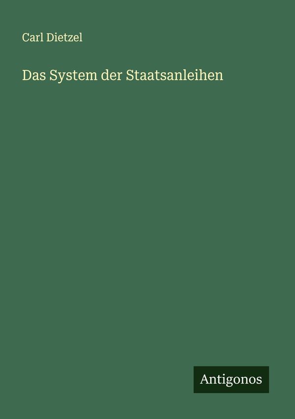 Das System der Staatsanleihen - Carl Dietzel (Buch)