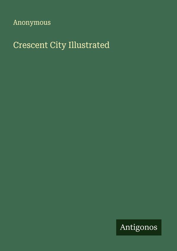 Crescent City Illustrated - Anonymous (Buch)