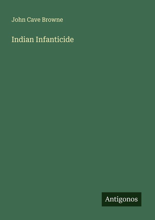 Indian Infanticide - John Cave Browne (Buch)