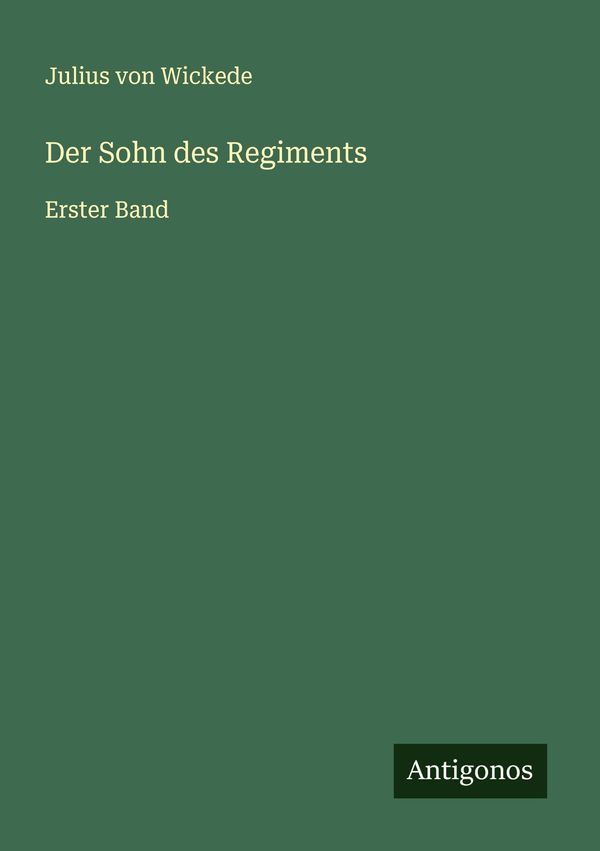 Der Sohn des Regiments - Julius Von Wickede (Buch)