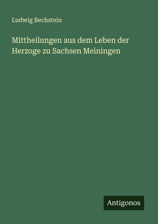 Mittheilungen aus dem Leben der Herzoge zu Sachsen Meiningen (Buch)