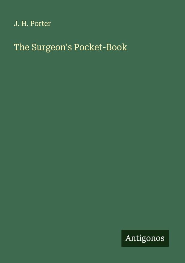 The Surgeons Pocket-Book - J. H. Porter (Buch)