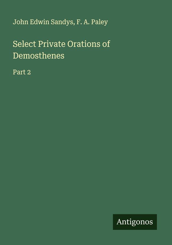 Select Private Orations of Demosthenes - John Edwin Sandys (Buch)