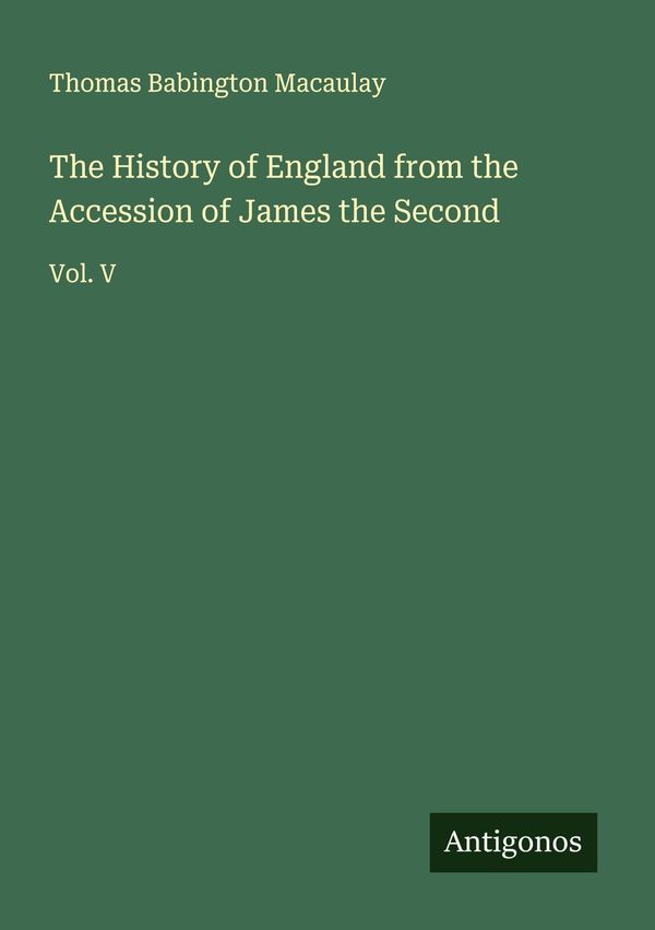 The History of England from the Accession of James the Second (Buch)