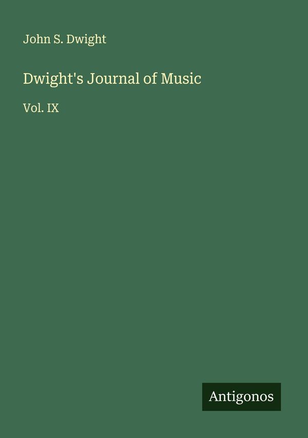 Dwights Journal of Music - John S. Dwight (Buch)