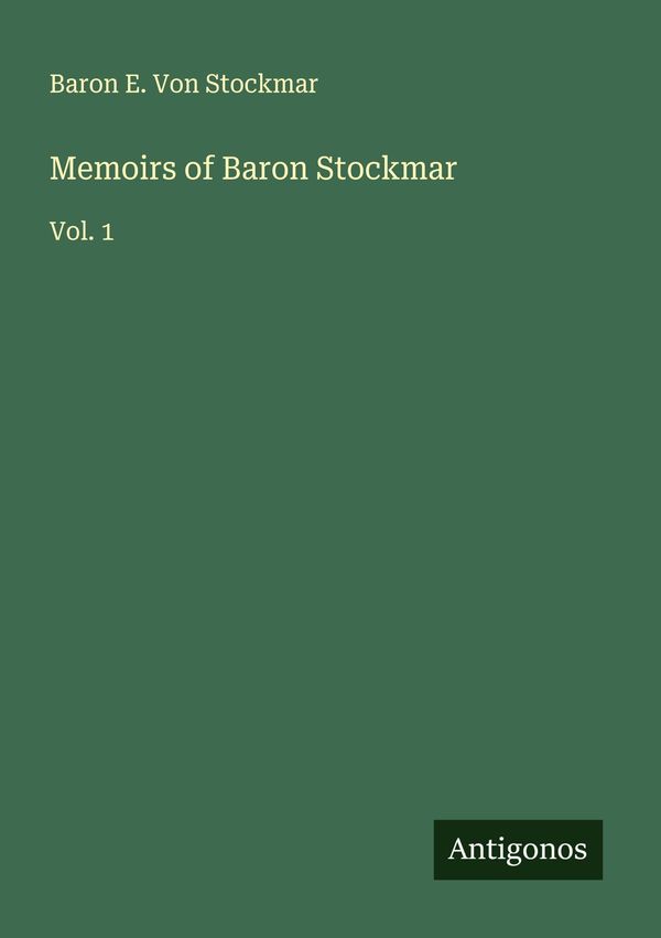 Memoirs of Baron Stockmar - Baron E. von Stockmar (Buch)