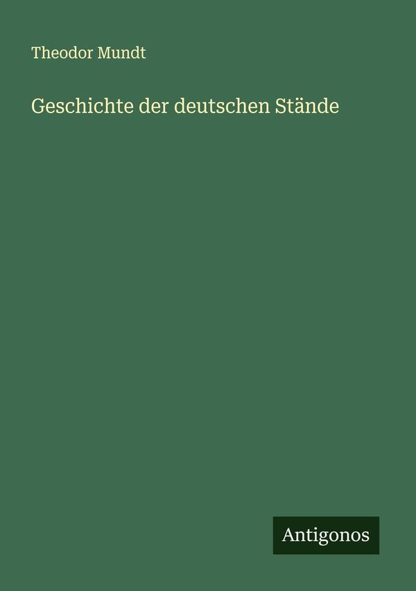 Geschichte der deutschen Stände - Theodor Mundt (Buch)