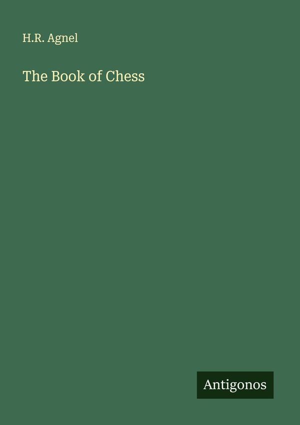 The Book of Chess - H. R. Agnel (Buch)