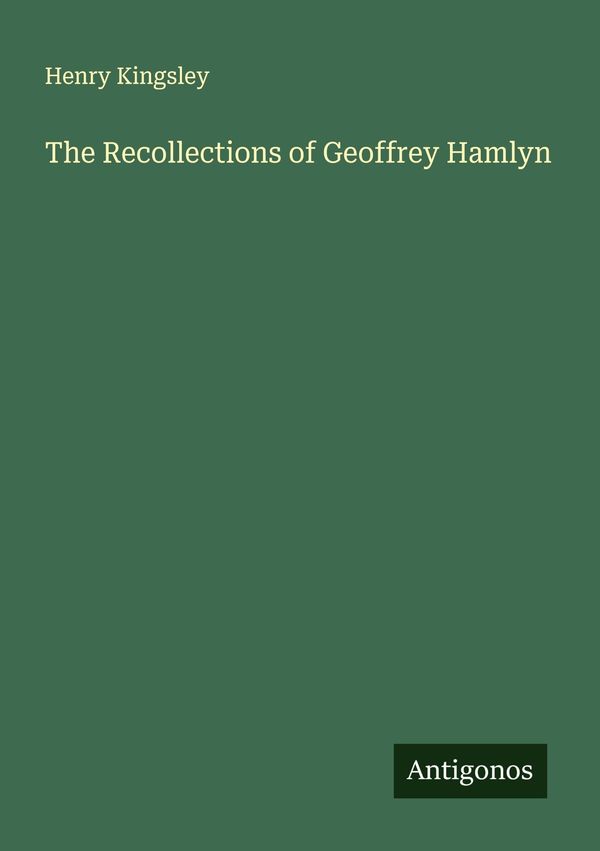 The Recollections of Geoffrey Hamlyn - Henry Kingsley (Buch)