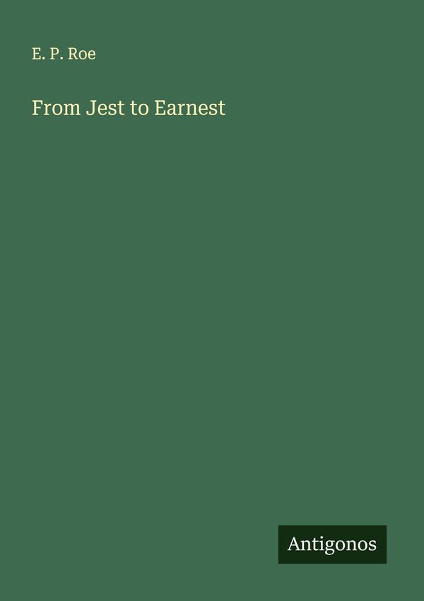 From Jest to Earnest - E. P. Roe (Buch)