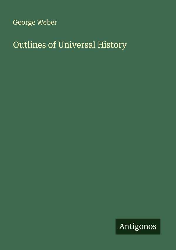 Outlines of Universal History - George Weber (Buch)