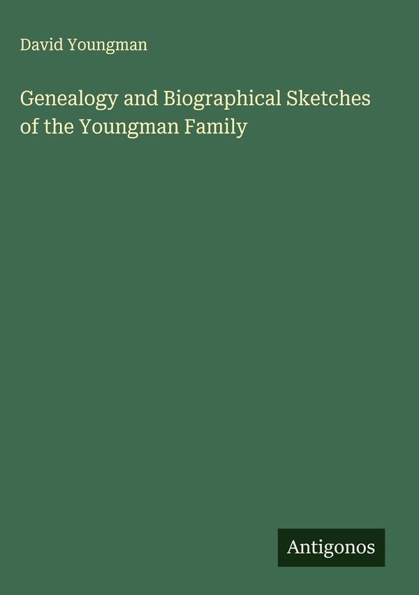 Genealogy and Biographical Sketches of the Youngman Family (Buch)