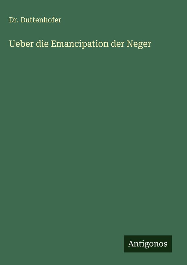 Ueber die Emancipation der Neger - Duttenhofer (Buch)