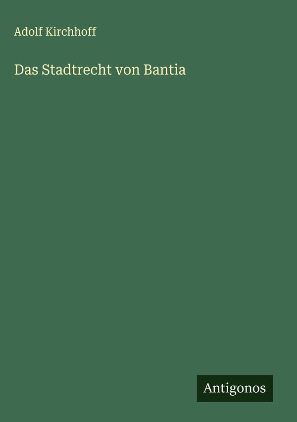 Das Stadtrecht von Bantia - Adolf Kirchhoff (Buch)
