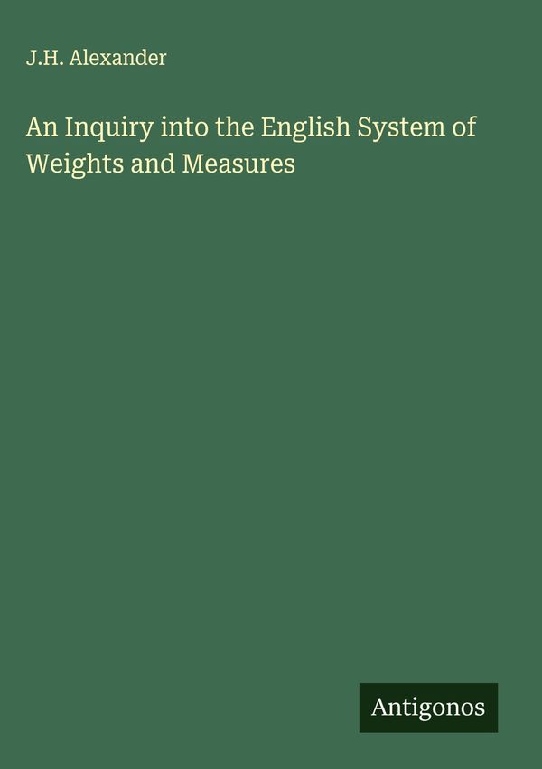 An Inquiry into the English System of Weights and Measures (Buch)