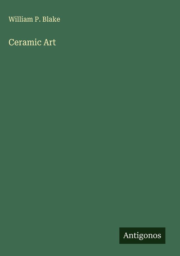 Ceramic Art - William P. Blake (Buch)