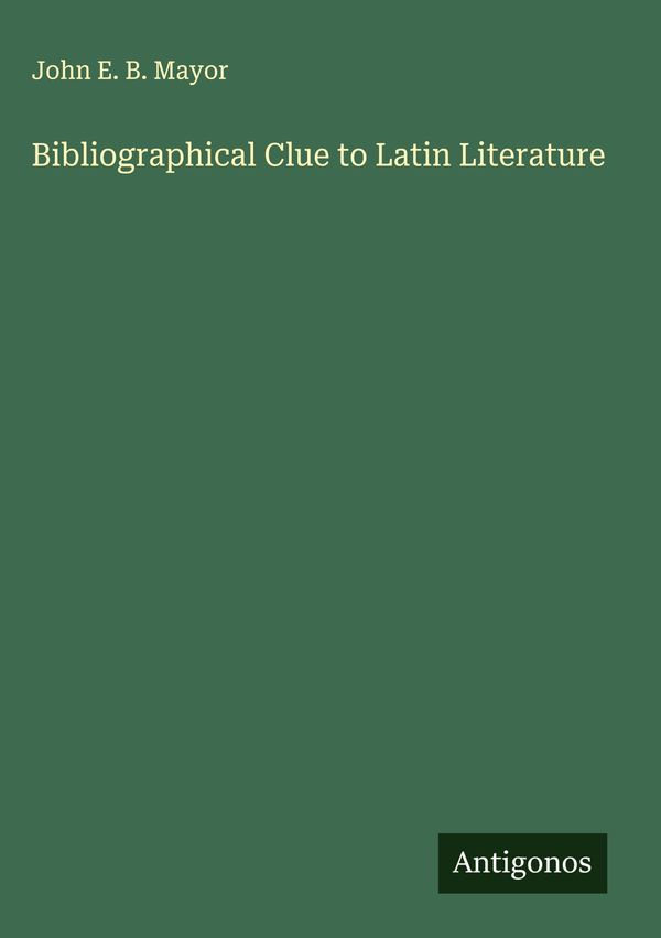 Bibliographical Clue to Latin Literature - John E. B. Mayor (Buch)