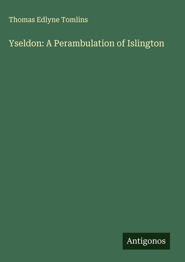 Yseldon: A Perambulation of Islington - Thomas Edlyne Tomlins (Buch)