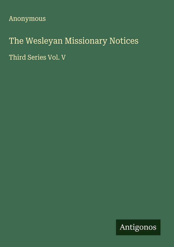 The Wesleyan Missionary Notices - Anonymous (Buch)