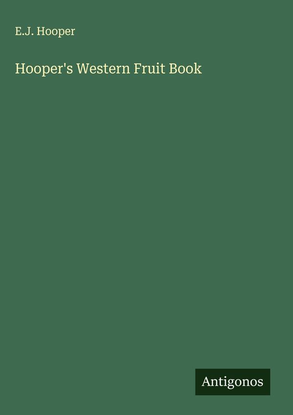 Hoopers Western Fruit Book - E. J. Hooper (Buch)