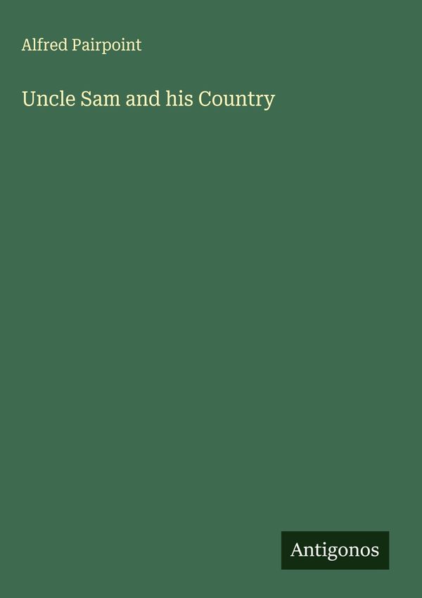 Uncle Sam and his Country - Alfred Pairpoint (Buch)