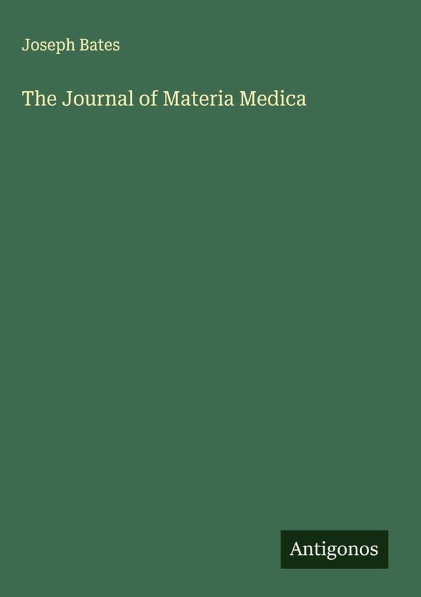 The Journal of Materia Medica - Joseph Bates (Buch)