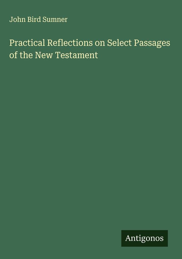 Practical Reflections on Select Passages of the New Testament (Buch)