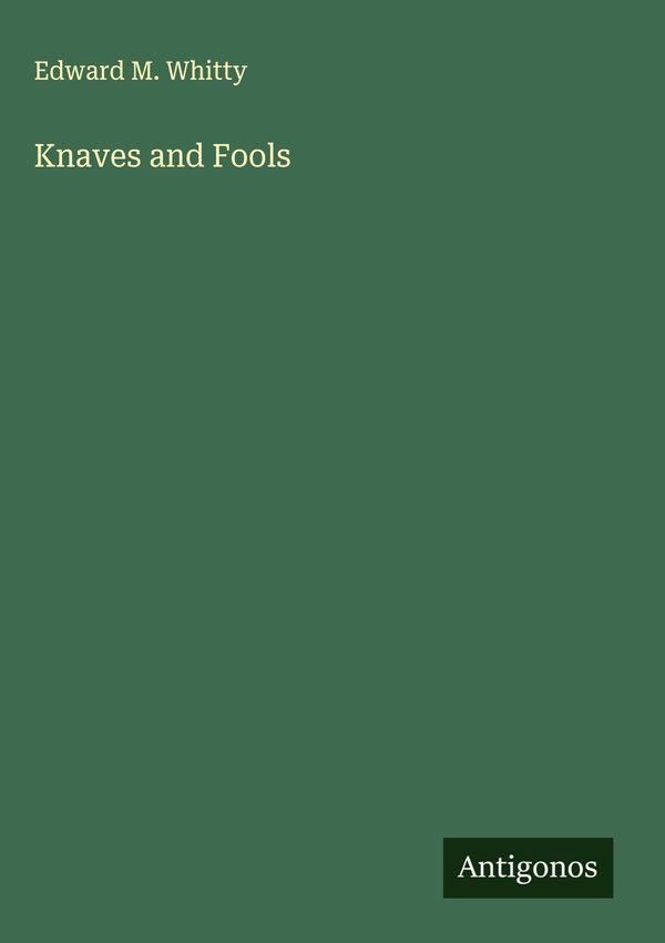 Knaves and Fools - Edward M. Whitty (Buch)