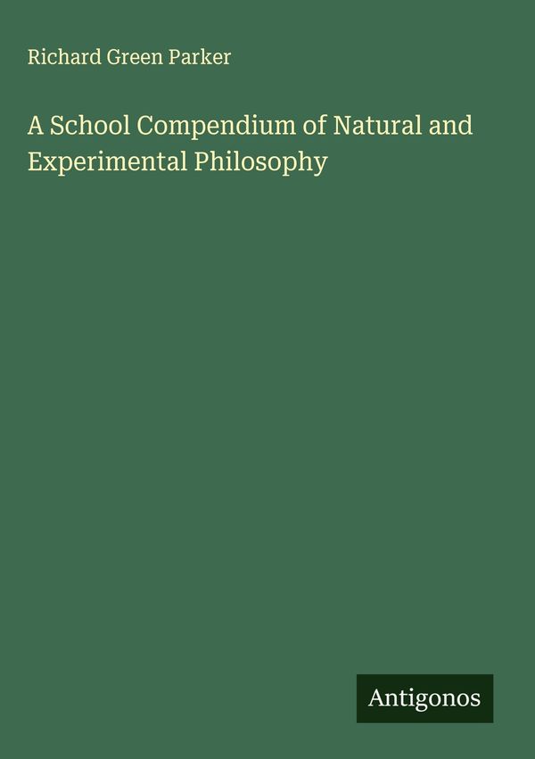 A School Compendium of Natural and Experimental Philosophy (Buch)
