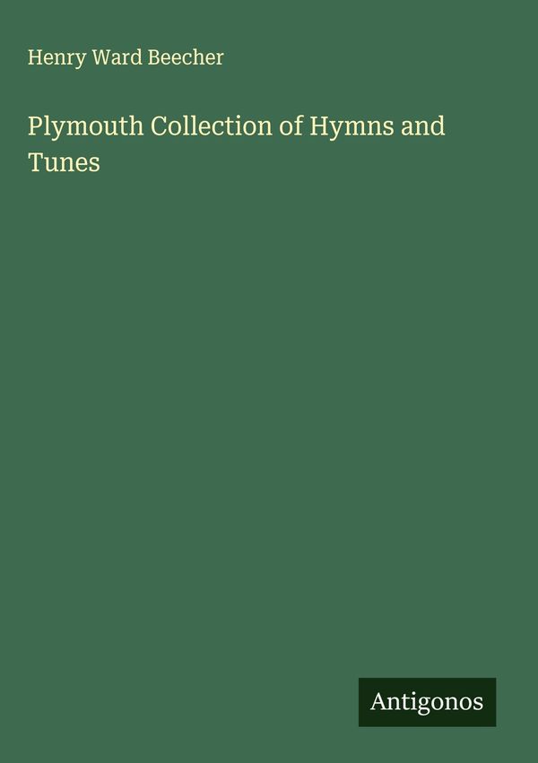 Plymouth Collection of Hymns and Tunes - Henry Ward Beecher (Buch)