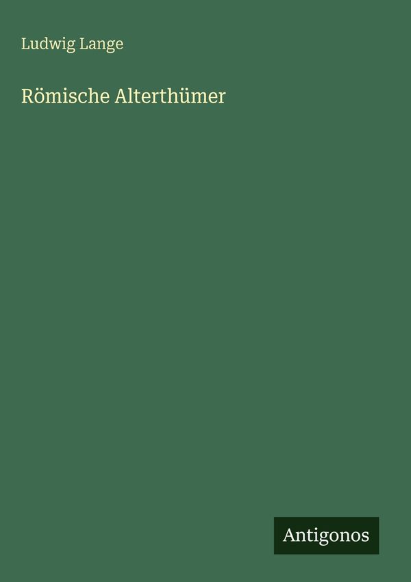 Römische Alterthümer - Ludwig Lange (Buch)