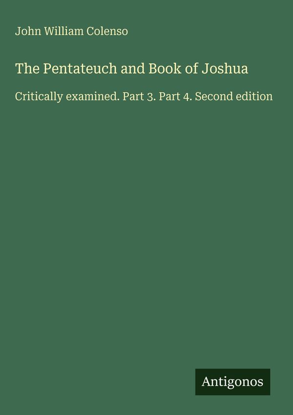 The Pentateuch and Book of Joshua - John William Colenso (Buch)